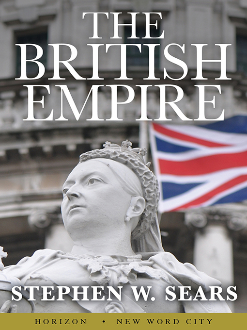 Title details for The British Empire by Stephen W. Sears - Available